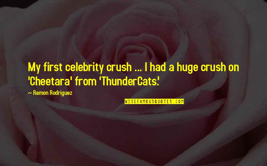 My Crush Quotes By Ramon Rodriguez: My first celebrity crush ... I had a