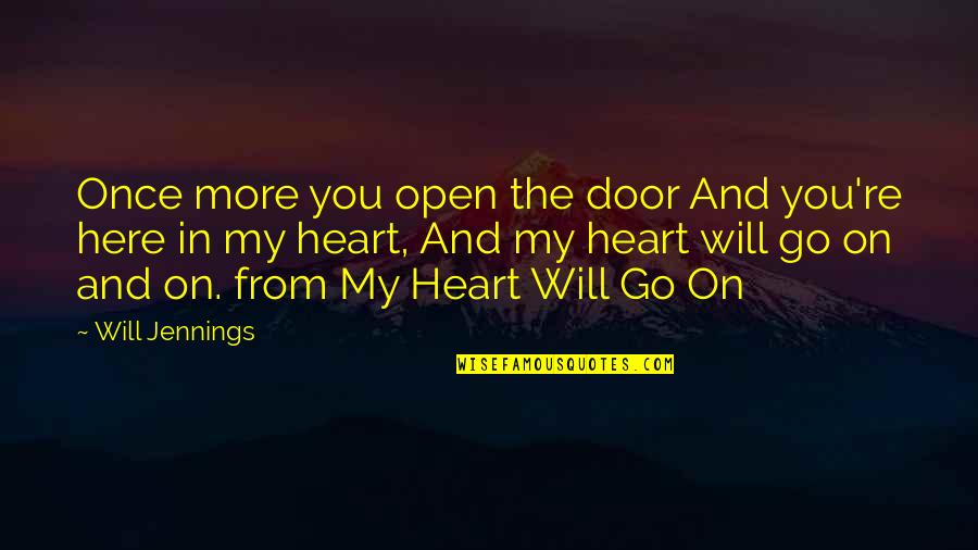 My Crush Quotes By Will Jennings: Once more you open the door And you're