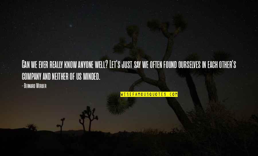 My Cup Runneth Over Movie Quotes By Bernard Werber: Can we ever really know anyone well? Let's My Cup Runneth Over Movie Quotes By Bernard Werber: Can we ever really know anyone well? Let's
