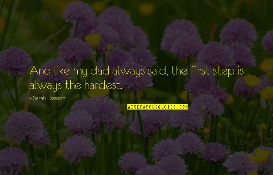 My Dad Always Said Quotes By Sarah Dessen: And like my dad always said, the first