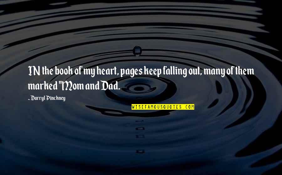 My Dad And Mom Quotes By Darryl Pinckney: IN the book of my heart, pages keep