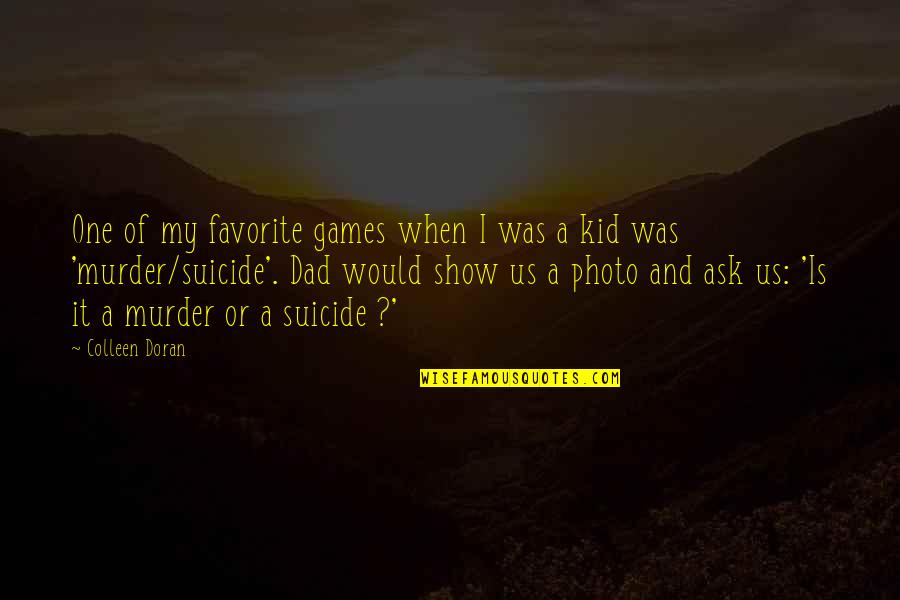 My Dad Death Quotes By Colleen Doran: One of my favorite games when I was