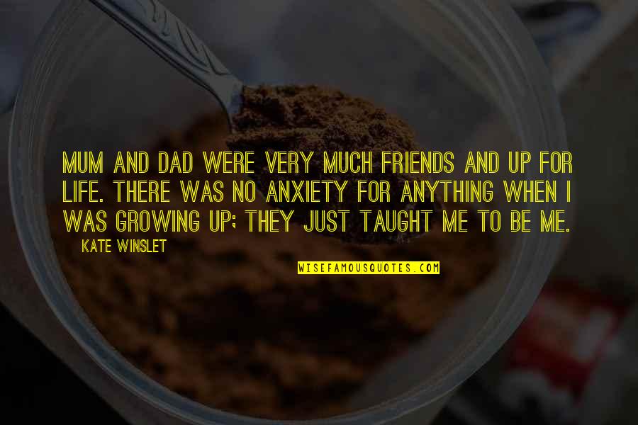 My Dad Is My Life Quotes By Kate Winslet: Mum and Dad were very much friends and
