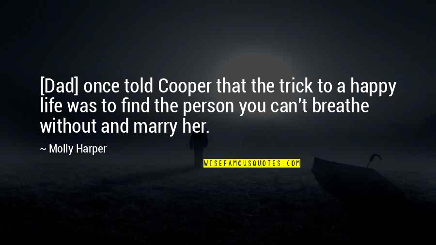 My Dad Is My Life Quotes By Molly Harper: [Dad] once told Cooper that the trick to