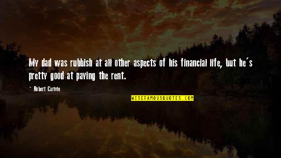 My Dad Is My Life Quotes By Robert Carlyle: My dad was rubbish at all other aspects