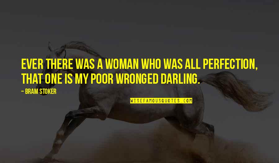 My Darling Quotes By Bram Stoker: Ever there was a woman who was all