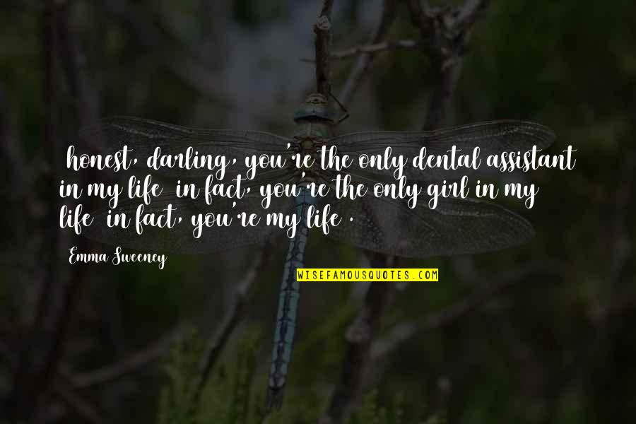 My Darling Quotes By Emma Sweeney: (honest, darling, you're the only dental assistant in