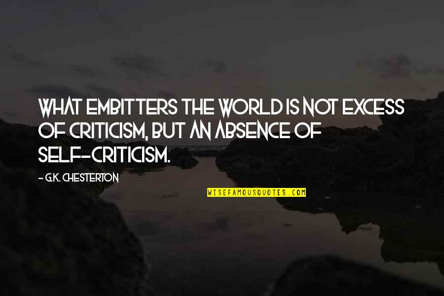 My Daughter And Granddaughter Quotes By G.K. Chesterton: What embitters the world is not excess of