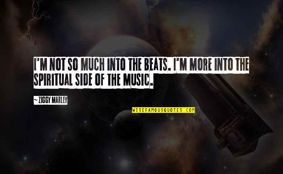 My Daughter Getting Married Quotes By Ziggy Marley: I'm not so much into the beats. I'm