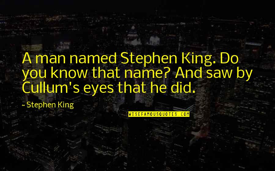 My Daughter Inspires Me Quotes By Stephen King: A man named Stephen King. Do you know