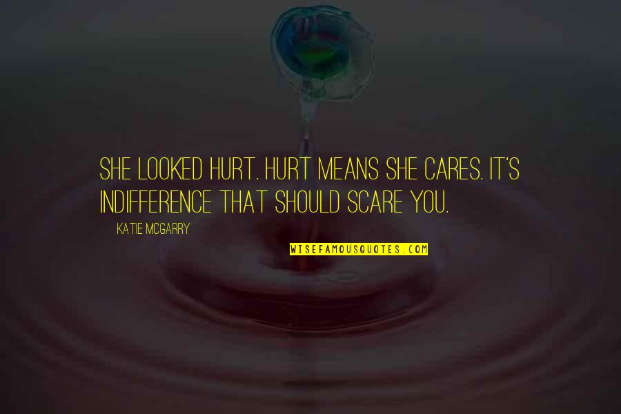 My Daughter On Her 18th Birthday Quotes By Katie McGarry: She looked hurt. Hurt means she cares. It's