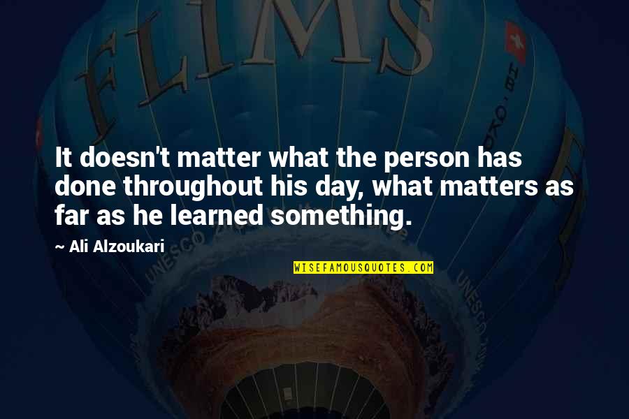 My Day Is Done Quotes By Ali Alzoukari: It doesn't matter what the person has done