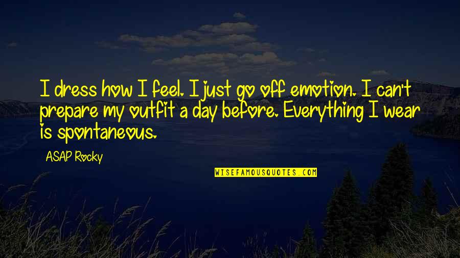 My Day Off Quotes By ASAP Rocky: I dress how I feel. I just go My Day Off Quotes By ASAP Rocky: I dress how I feel. I just go