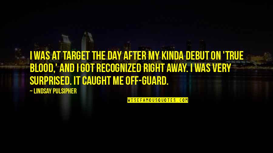 My Day Off Quotes By Lindsay Pulsipher: I was at Target the day after my