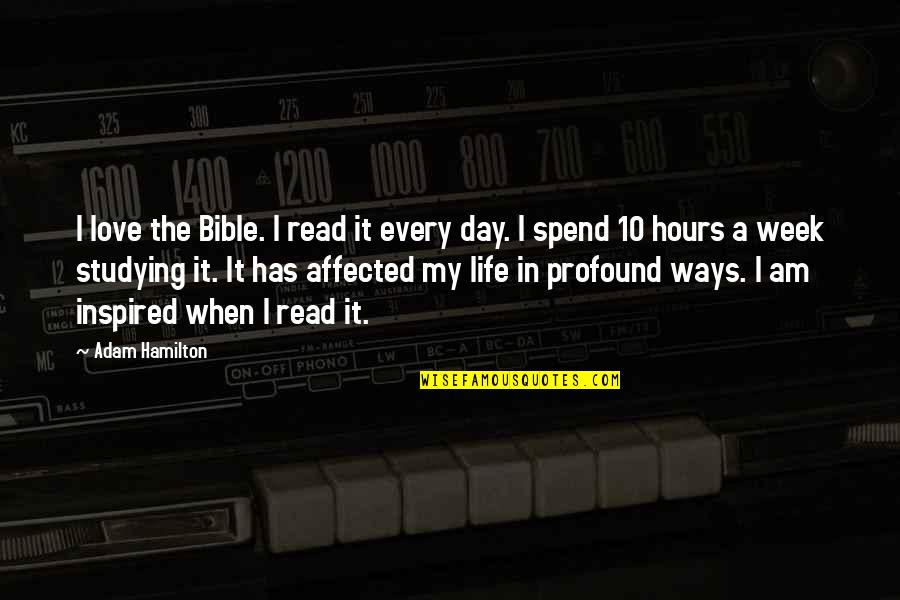 My Day Quotes By Adam Hamilton: I love the Bible. I read it every