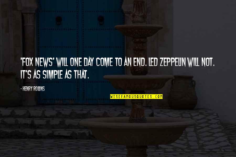 My Day Will Come Quotes By Henry Rollins: 'Fox News' will one day come to an My Day Will Come Quotes By Henry Rollins: 'Fox News' will one day come to an