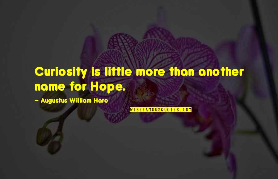 My Dead Dad On Father Day Quotes By Augustus William Hare: Curiosity is little more than another name for My Dead Dad On Father Day Quotes By Augustus William Hare: Curiosity is little more than another name for