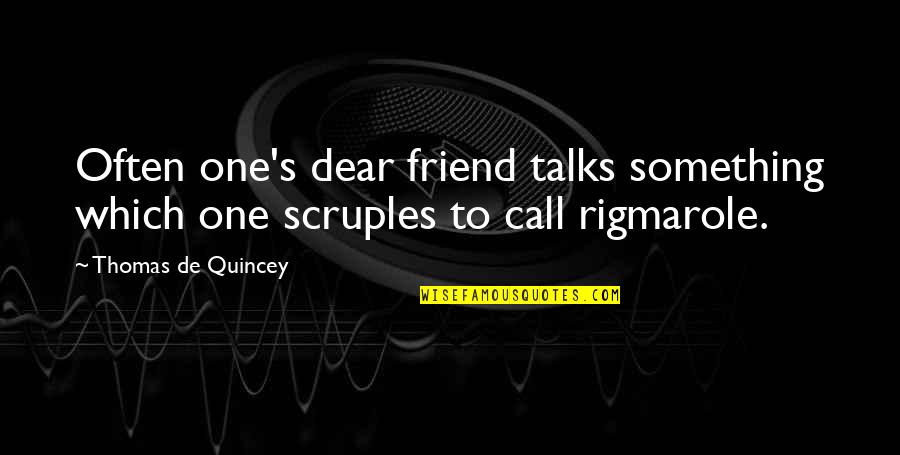 My Dear Friend Quotes By Thomas De Quincey: Often one's dear friend talks something which one