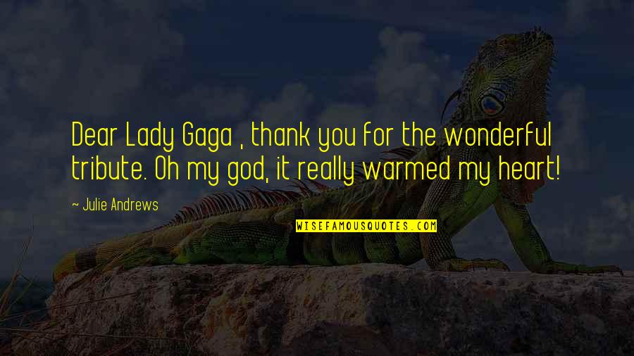 My Dear God Quotes By Julie Andrews: Dear Lady Gaga , thank you for the