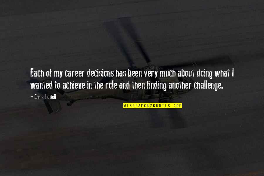 My Decisions Quotes By Chris Liddell: Each of my career decisions has been very