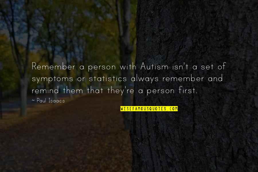 My Demons Tried To Drown Me Quote Quotes By Paul Isaacs: Remember a person with Autism isn't a set My Demons Tried To Drown Me Quote Quotes By Paul Isaacs: Remember a person with Autism isn't a set