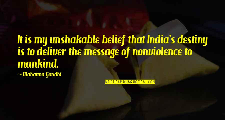 My Destiny Quotes By Mahatma Gandhi: It is my unshakable belief that India's destiny