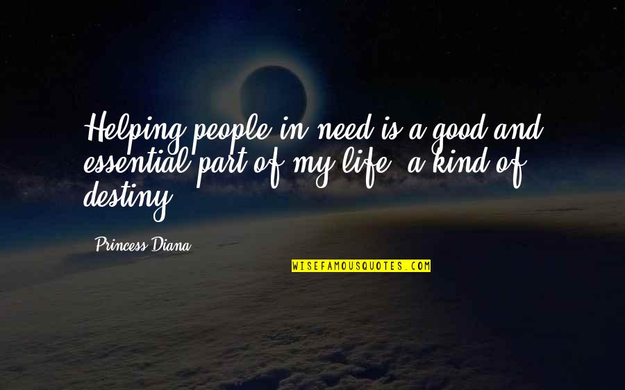 My Destiny Quotes By Princess Diana: Helping people in need is a good and