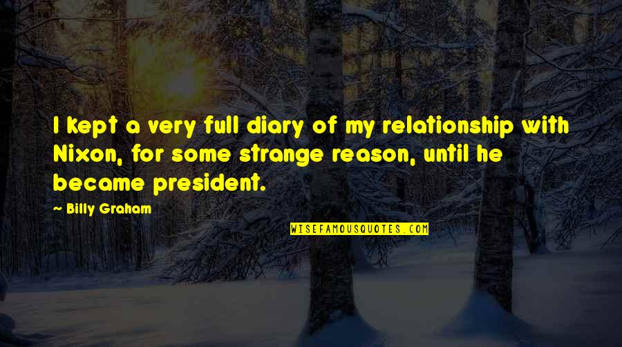My Diary Quotes By Billy Graham: I kept a very full diary of my