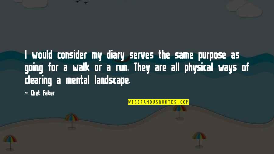 My Diary Quotes By Chet Faker: I would consider my diary serves the same
