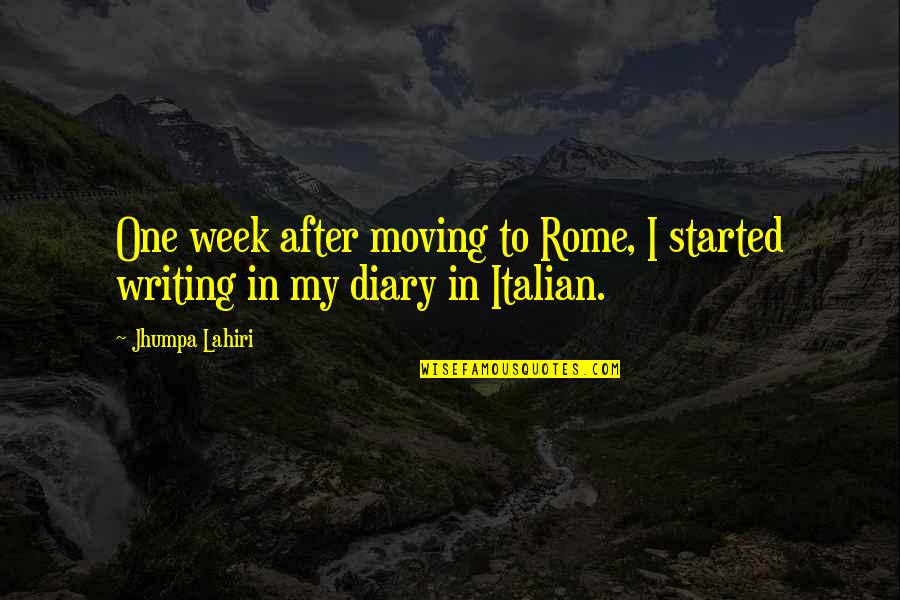My Diary Quotes By Jhumpa Lahiri: One week after moving to Rome, I started