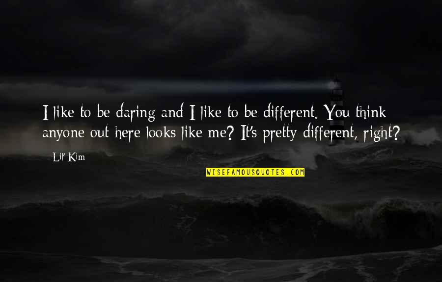 My Different Looks Quotes By Lil' Kim: I like to be daring and I like