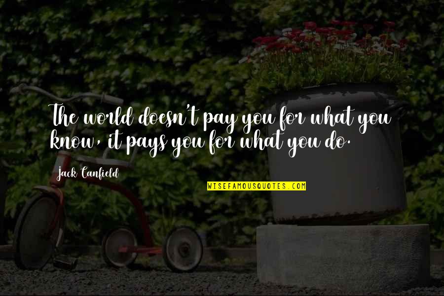 My Dimple Quotes By Jack Canfield: The world doesn't pay you for what you