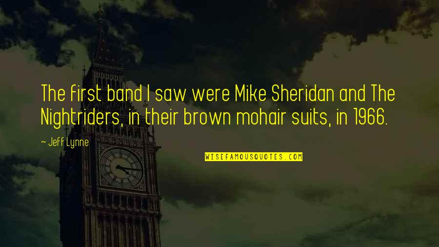 My Dimple Quotes By Jeff Lynne: The first band I saw were Mike Sheridan My Dimple Quotes By Jeff Lynne: The first band I saw were Mike Sheridan