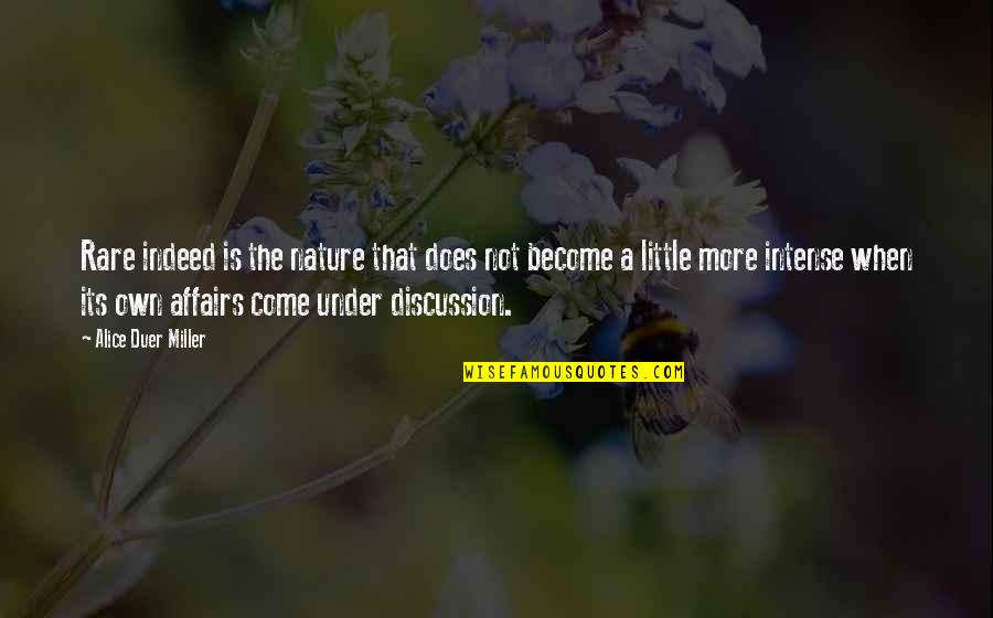 My Discussion Quotes By Alice Duer Miller: Rare indeed is the nature that does not