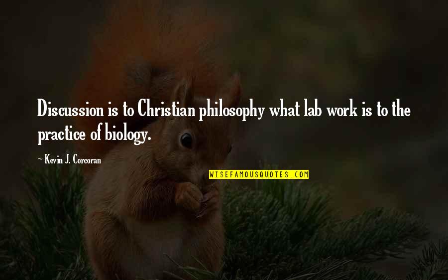 My Discussion Quotes By Kevin J. Corcoran: Discussion is to Christian philosophy what lab work