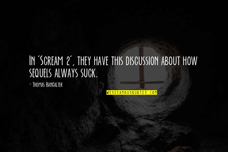 My Discussion Quotes By Thomas Bangalter: In 'Scream 2', they have this discussion about