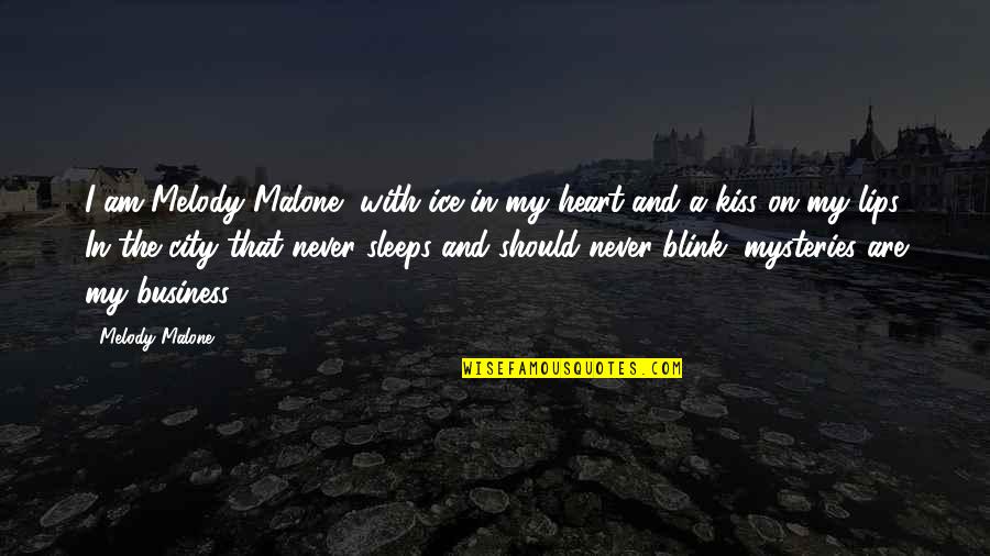 My Doctor Quotes By Melody Malone: I am Melody Malone, with ice in my My Doctor Quotes By Melody Malone: I am Melody Malone, with ice in my
