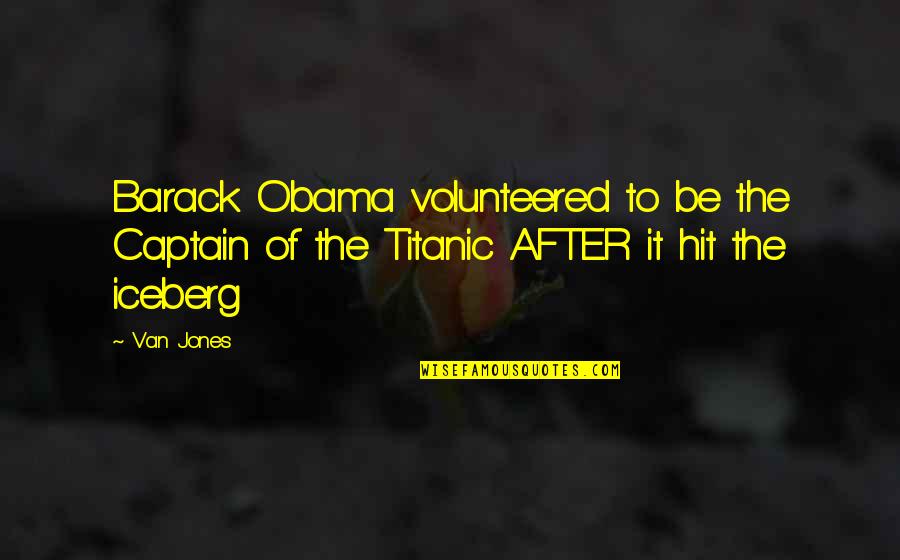 My Dog Dying Quotes By Van Jones: Barack Obama volunteered to be the Captain of