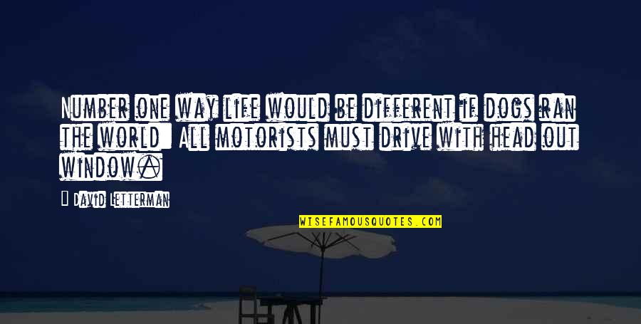 My Dog Funny Quotes By David Letterman: Number one way life would be different if