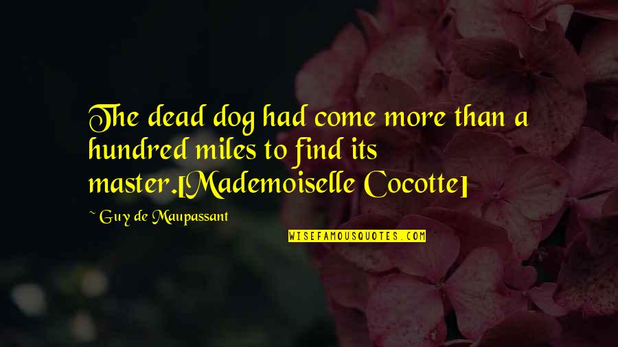 My Dog Is Dead Quotes By Guy De Maupassant: The dead dog had come more than a My Dog Is Dead Quotes By Guy De Maupassant: The dead dog had come more than a