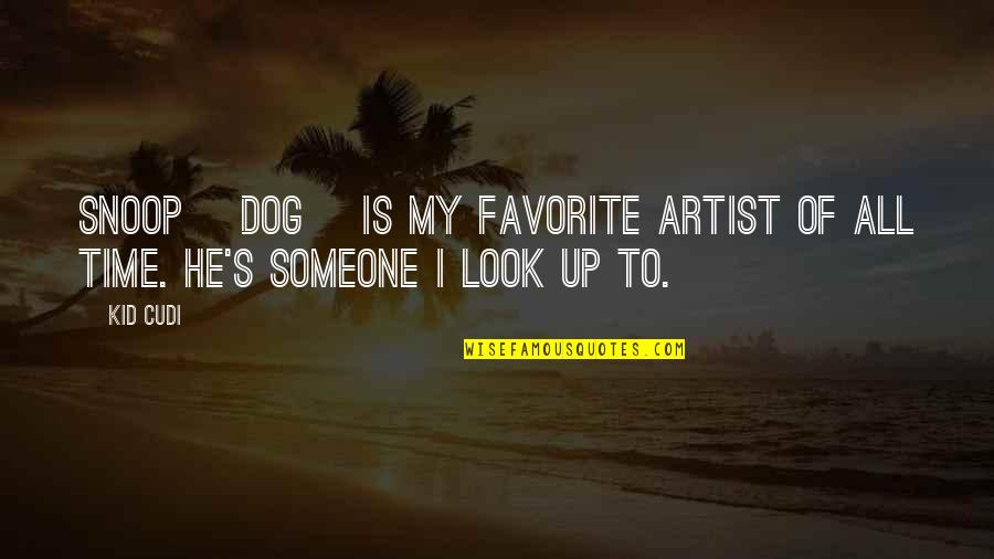 My Dog Is My Quotes By Kid Cudi: Snoop [Dog] is my favorite artist of all