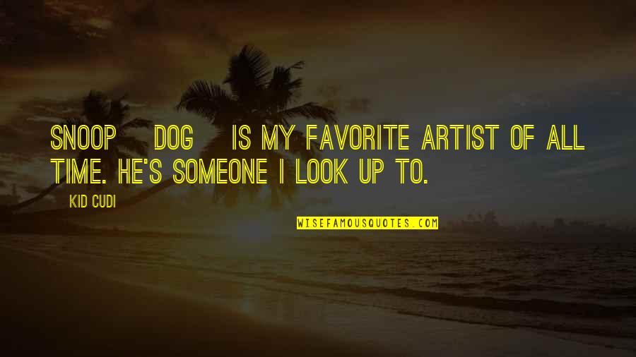 My Dog Quotes By Kid Cudi: Snoop [Dog] is my favorite artist of all
