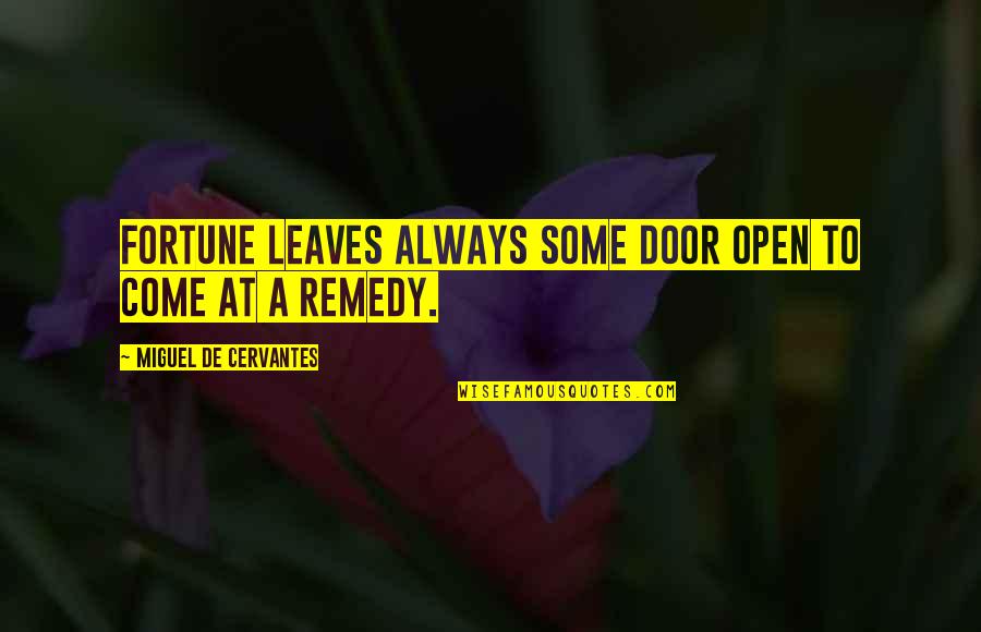 My Door Is Always Open Quotes By Miguel De Cervantes: Fortune leaves always some door open to come