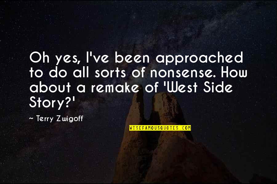 My Dose Of Happiness Quotes By Terry Zwigoff: Oh yes, I've been approached to do all My Dose Of Happiness Quotes By Terry Zwigoff: Oh yes, I've been approached to do all