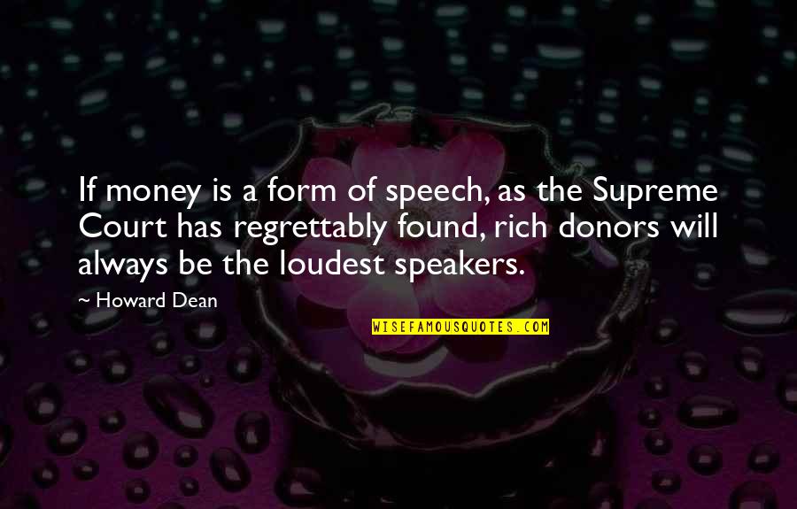 My Dream Boy Quotes By Howard Dean: If money is a form of speech, as