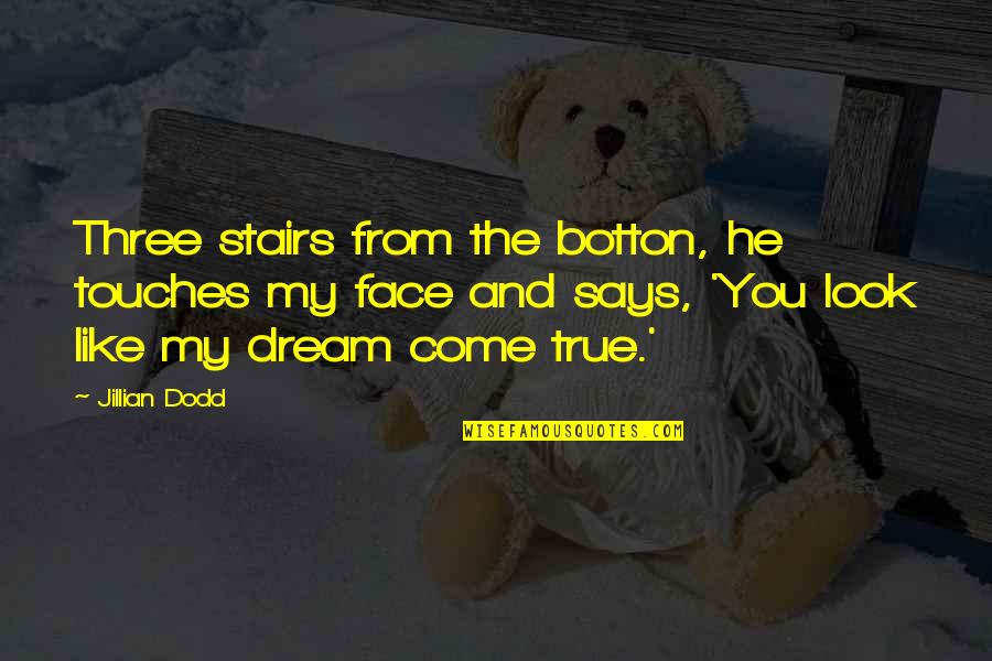My Dream Wedding Quotes By Jillian Dodd: Three stairs from the botton, he touches my
