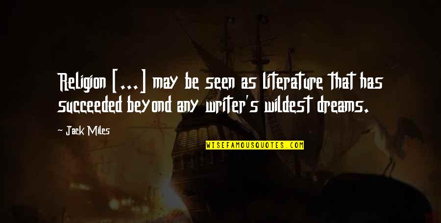 My Dreams For You Quotes By Jack Miles: Religion [...] may be seen as literature that