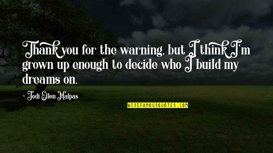 My Dreams For You Quotes By Jodi Ellen Malpas: Thank you for the warning, but I think