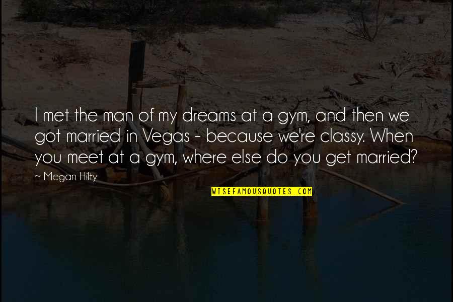 My Dreams Of You Quotes By Megan Hilty: I met the man of my dreams at