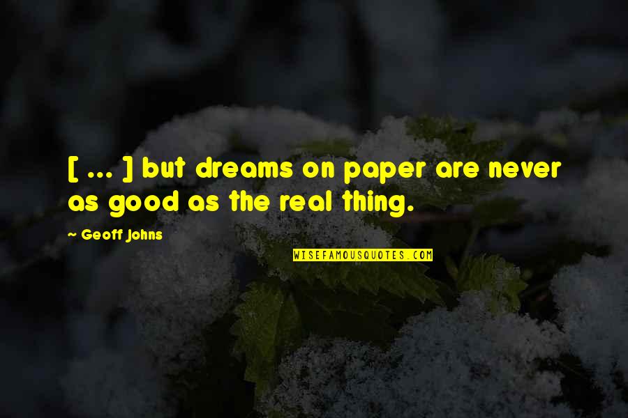 My Dreams With You Quotes By Geoff Johns: [ ... ] but dreams on paper are